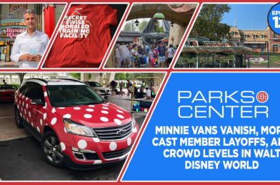 TONIGHT: ParksCenter – Minnie Vans Vanish, More Cast Member Layoffs, and Crowd Levels in Walt Disney World – Ep. 122
